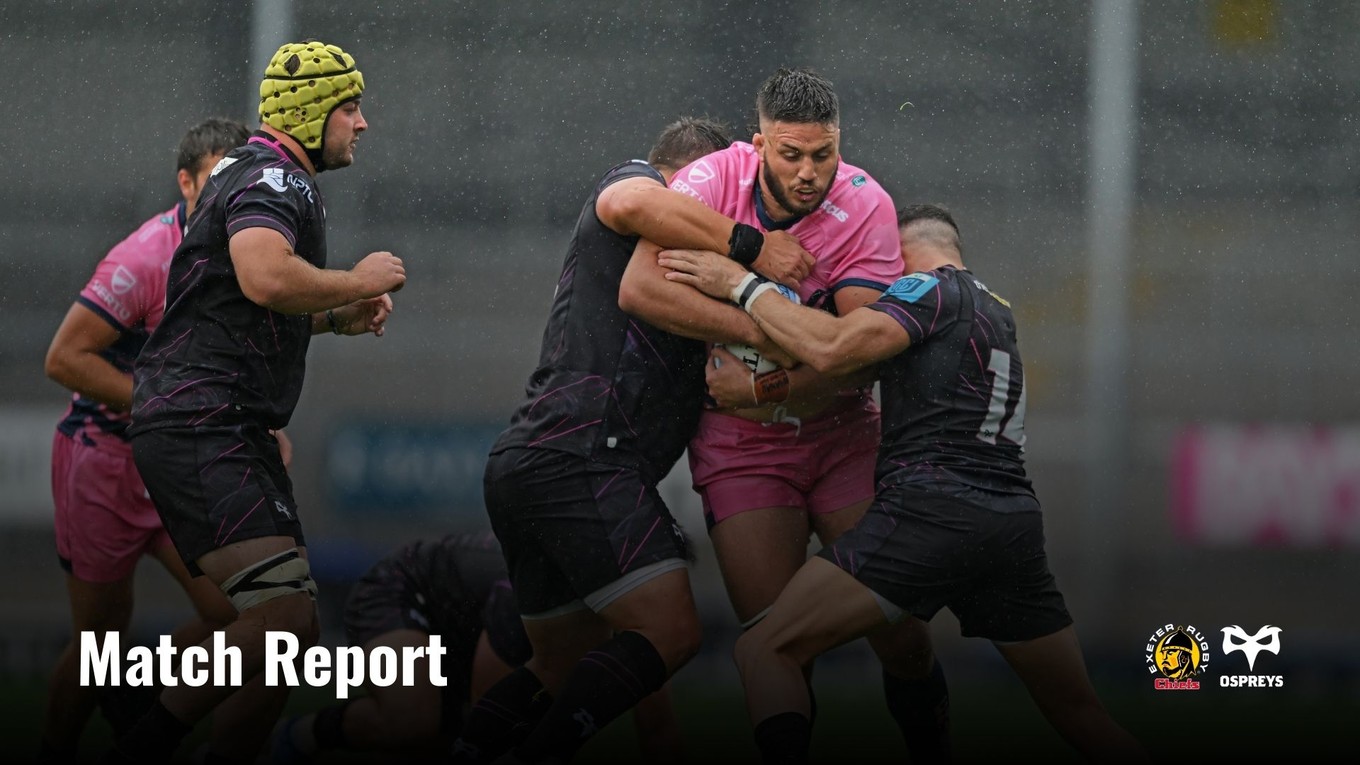 Match Report: Exeter Chiefs 10 – 14 Ospreys