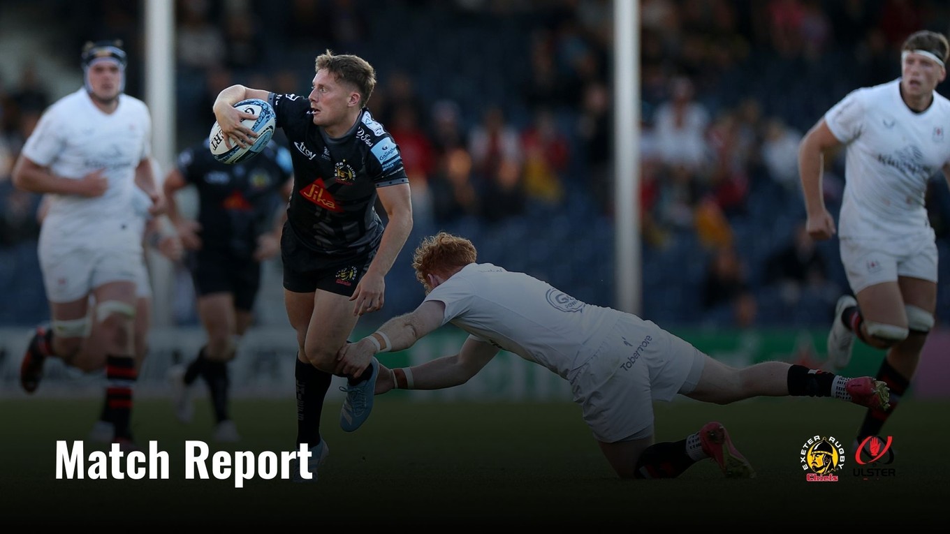 Match Report: Exeter Chiefs 31 - 15 Ulster