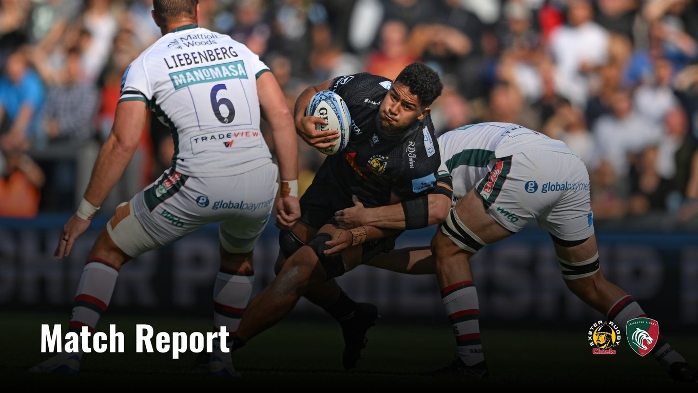 Match Report: Exeter Chiefs 14 – 17 Leicester Tigers