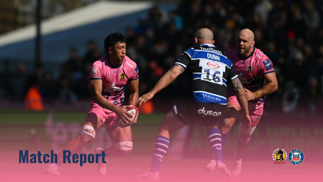 Match Report: Exeter Chiefs 14 – 48 Bath Rugby